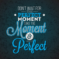 Do not wait for the perfect moment, take the moment and make it perfect inspiration quote on abstract dark background. Vector typography design element for greeting cards and posters.