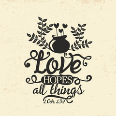 Wall Mural - Biblical illustration. Christian typographic. Love hopes all things, 1 Corinthians 13:7