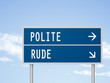 3d illustration road sign with polite and rude