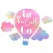 © DruZhi Art - Hand drawn typography poster. Motivation quote Let yourself go isolated on air balloon background. Calligraphy lettering. Vector.
