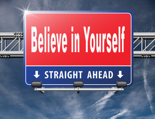 Believe in yourself, have self esteem and be self confident. Think positive be an optimist, you can do it...