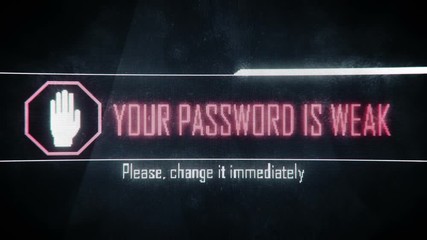 Your password is weak, please change immediately screen text, system message
