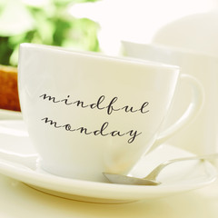 cup of coffee or tea with the text mindful monday