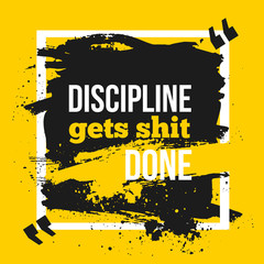 Wall Mural - Inspirational motivational quote. Discipline gets shit done. Typography quote for t shirt fashion, wall art prints,mock up, home interior poster card, typographic composition, vector illustration.