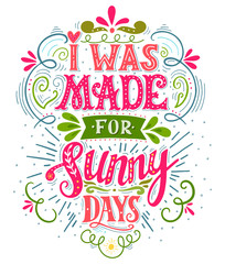Wall Mural - I was made for sunny days. Inspirational quote. Hand drawn vinta