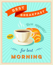 Best Breakfast - Vintage Restaurant Sign. Retro Styled Poster With Cup Of Coffee And Croissant. Bon Appetit! Vector Illustration, Eps10.