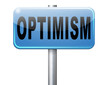 Optimism think positive be an optimist by having a positivity attitude that leads to a happy optimistic life and mental health..