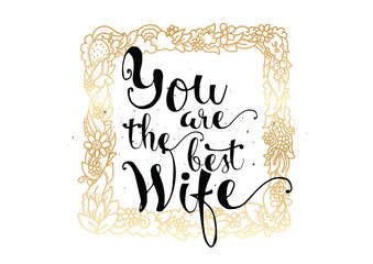 Wall Mural - You are the wife inscription. Greeting card with calligraphy. Hand drawn design. Black and white.
