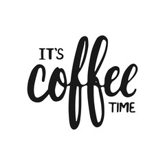 Wall Mural - Hand drawn typography lettering phrase It's coffee time isolated on the white background. Fun calligraphy for typography greeting and invitation card or t-shirt print design.
