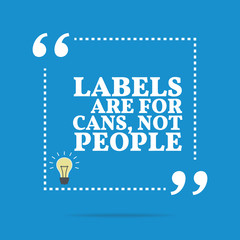 Wall Mural - Inspirational motivational quote. Labels are for cans, not peopl