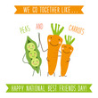 © C Design Studio - Cute unusual National Best Friends Day card as funny hand drawn cartoon characters and hand written text We Go Together like Peas and Carrots