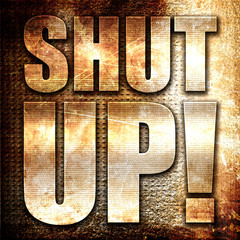 Wall Mural - shut up, 3d rendering, metal text on rust background