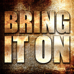 Wall Mural - bring it on, 3d rendering, metal text on rust background