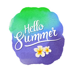 Wall Mural - Hello summer lettering on watercolor blot background with plumeria tropic flower