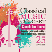 Music Concert Poster For A Concert Of Classical Music With The Image Of A Violin On A Background Of Color Splashes And Drops