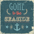 Gone to the seaside. Vintage styled summer and holiday poster.