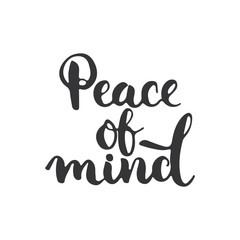 Wall Mural - Peace of mind - hand drawn lettering phrase isolated on the white background. Fun brush ink inscription for photo overlays, greeting card or t-shirt print, poster design.