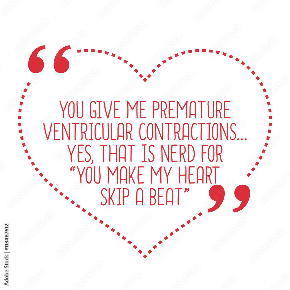 Funny love quote. You give me premature ventricular contractions Stock ...