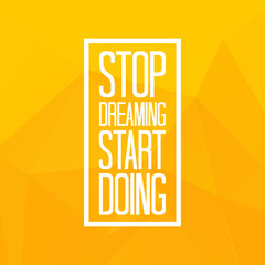 Stop dreaming start doing quote on triangulated low poly background. Vector illustration.