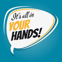it's all in your hands retro speech bubble