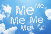 "Me Me Me" Cloud Word On Sky.