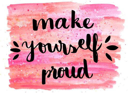 Wall Mural -  - Make yourself proud hand lettering motivational message on watercolor background