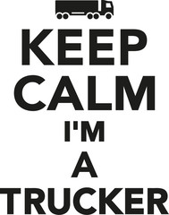 Poster - Keep calm I'm a Trucker