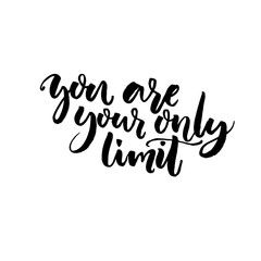 You are your only limit. Motivational phrase about sport, challenging, dreams. Vector black lettering isolated on white background.