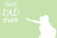 Silhouettes Pointing At Best Dad Ever Message