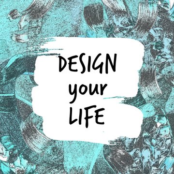 Wall Mural -  - Design your life inspirational message on abstract painted background