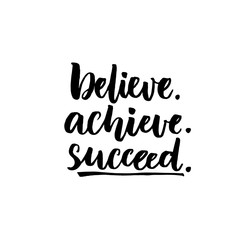 Wall Mural - Believe, achieve, succeed. Inspirational vector quote, black ink brush lettering isolated on white background. Positive saying for cards, motivational posters and t-shirt.