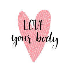 Wall Mural - Love your body phrase. Inspirational quote about body positive. Modern calligraphy and pink hand drawn heart. Vector card or poster design