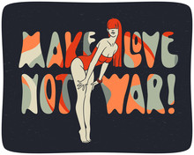 Peace Poster With Sexy Girl And Hippie Text. Make Love Not War. Wavy Psychedelic Background.