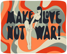 Peace Poster With Sexy Girl And Hippie Text. Make Love Not War. Wavy Psychedelic Background.