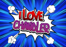 I Love Chandler - Comic Book Style Word.