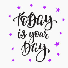 Wall Mural - Today is your Day quote typography