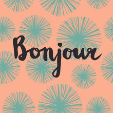 Bright Floral Card With French Quote Bonjour
