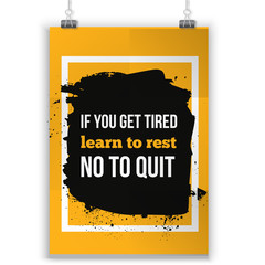 Wall Mural - If you are tired learn to repeat not to quit. Positive affirmation, inspirational quote. Motivational typography posteron dark stain.