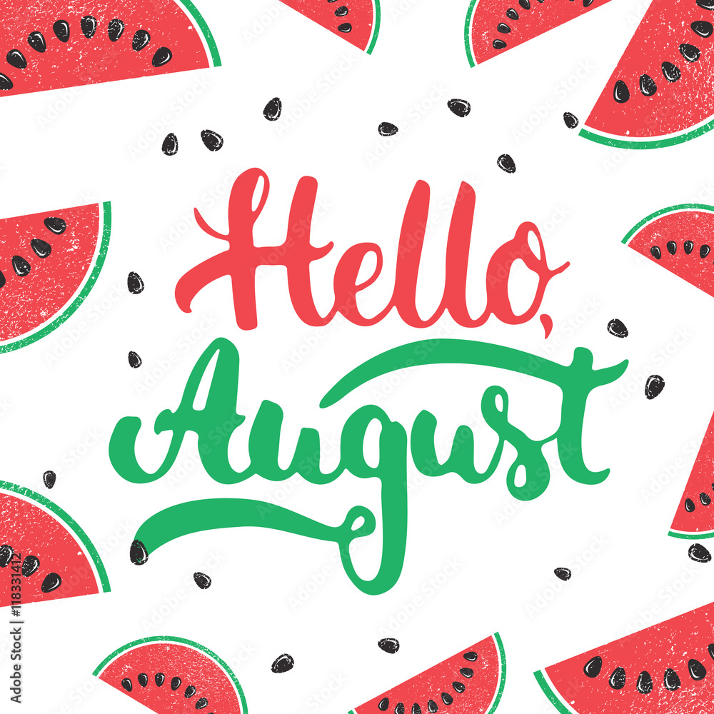 Hand drawn typography lettering phrase Hello, august on the watermelon background. Fun calligraphy for greeting and invitation card or t-shirt print design. - obrazy, fototapety, plakaty 