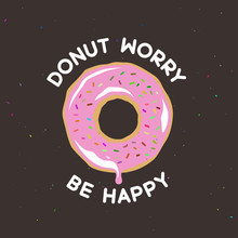 Donut Worry Be Happy Vintage Poster. Vector Illustration.