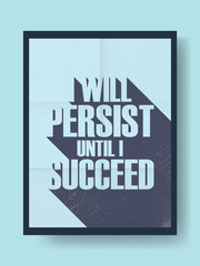 Business motivational poster about persistence and success on vintage vector background. Long shadow typography message.