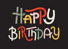Happy Birthday Colorful Typographic Poster. Happy Lettering On Dark Background