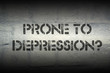 prone to depression gr