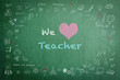 We love teacher message  on green chalkboard with doodle free hand sketch chalk drawing on the frame: Teachers day concept: Students sending love message to school teacher on special occasion
