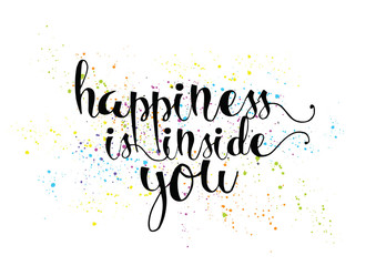 Wall Mural - Happiness is inside you inscription. Greeting card with calligraphy. Hand drawn design. Black and white.