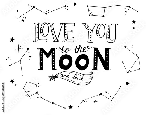 Hand Drawn Lettering Love You To The Moon And Back Text On The White Background With Different Constellations Template For Poster Card Banner Stock Vector Adobe Stock Hand Drawn Lettering Love You To The Moon And Back Text On The White Background With Different Constellations Template For Poster Card Banner Stock Vector Adobe Stock