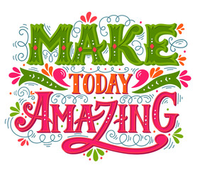 Make today amazing. Quote. Hand drawn vintage illustration