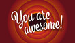 You are awesome !