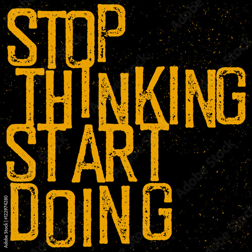 Ταπετσαρία τοιχογραφία Motivational poster with lettering Stop thinking Start doing.