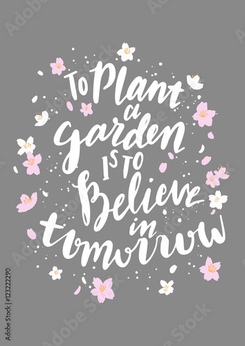 Hand Lettered Quote To Plant A Garden Is To Believe In Tomorrow